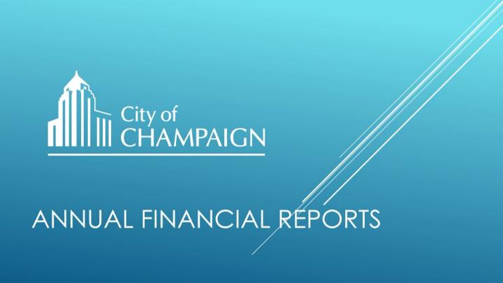 Powerpoint Slide with Annual Financial Report text and City of Champaign Logo